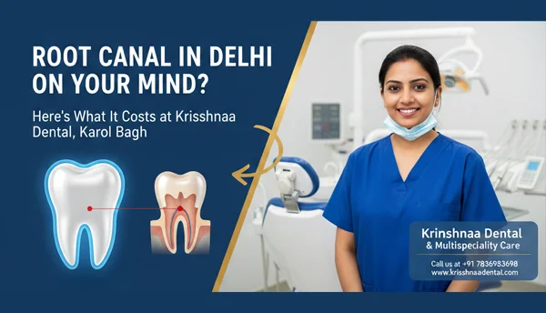 Painless Root Canal Treatment in Karol  Bagh Delhi